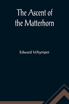 The Ascent of the Matterhorn book