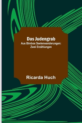 Das Judengrab; Aus Bimbos Seelenwanderungen: Zwei Erzählungen book