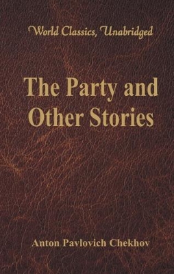 Party and Other Stories by Anton Pavlovich Chekhov