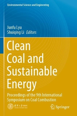 Clean Coal and Sustainable Energy: Proceedings of the 9th International Symposium on Coal Combustion by Junfu Lyu