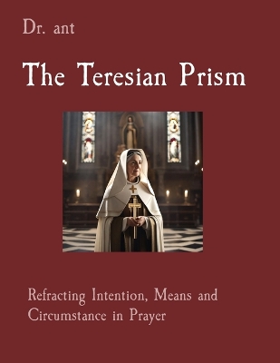 The Teresian Prism: Refracting Intention, Means and Circumstance in Prayer book