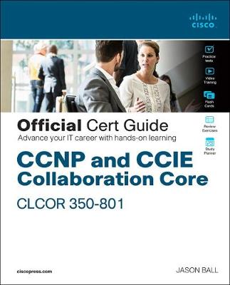 CCNP and CCIE Collaboration Core CLCOR 350-801 Official Cert Guide book