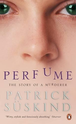 Perfume: the Story of a Murderer by Patrick Suskind