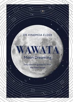 Wawata - Moon Dreaming: Daily wisdom guided by Hina, the Maori moon book