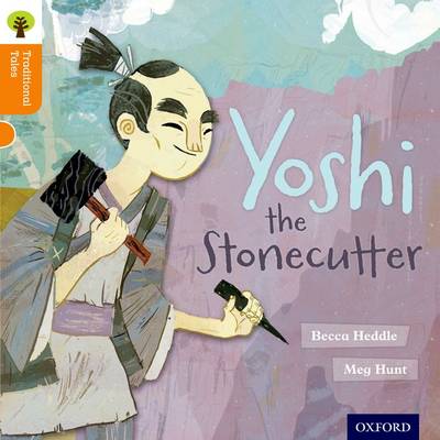 Oxford Reading Tree Traditional Tales: Level 6: Yoshi the Stonecutter book