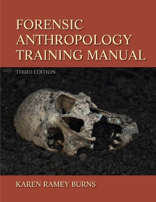 Forensic Anthropology Training Manual by Karen Ramey Burns