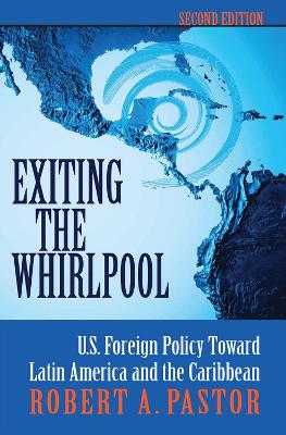 Exiting The Whirlpool: U.s. Foreign Policy Toward Latin America And The Caribbean book