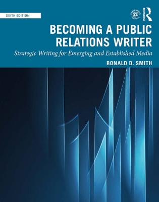 Becoming a Public Relations Writer: Strategic Writing for Emerging and Established Media book
