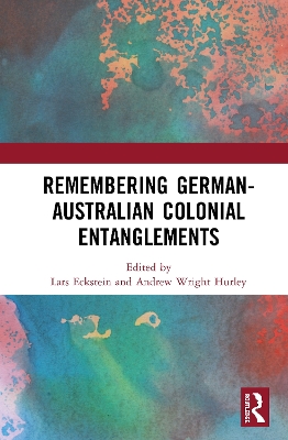 Remembering German-Australian Colonial Entanglements by Lars Eckstein