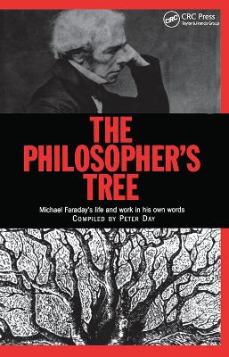 The The Philosopher's Tree: A Selection of Michael Faraday's Writings by Peter Day
