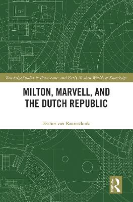 Milton, Marvell, and the Dutch Republic by Esther van Raamsdonk