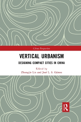 Vertical Urbanism: Designing Compact Cities in China by Zhongjie Lin