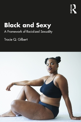 Black and Sexy: A Framework of Racialized Sexuality book