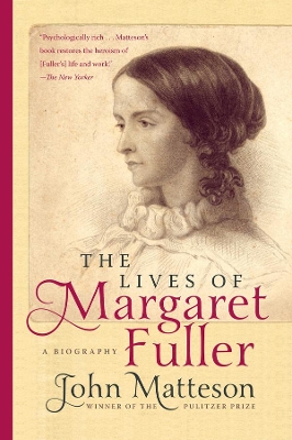 The Lives of Margaret Fuller by John Matteson