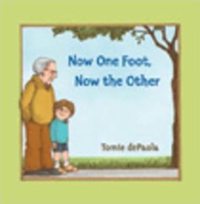 Now One Foot, Now the Other by Tomie dePaola