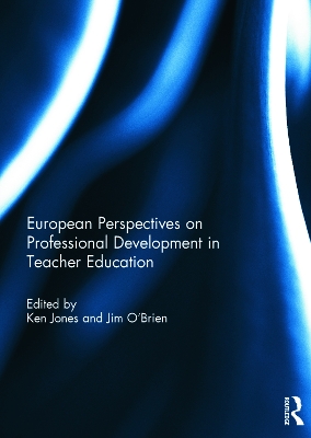 European Perspectives on Professional Development in Teacher Education by Ken Jones