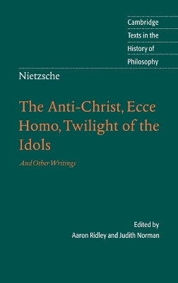 Nietzsche: The Anti-Christ, Ecce Homo, Twilight of the Idols: And Other Writings book