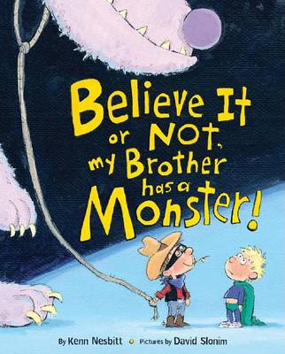 Believe It or Not, My Brother Has a Monster! book
