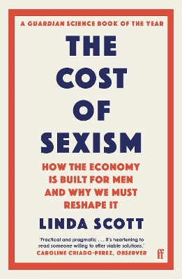 The Cost of Sexism: How the Economy is Built for Men and Why We Must Reshape It | A GUARDIAN SCIENCE BOOK OF THE YEAR book