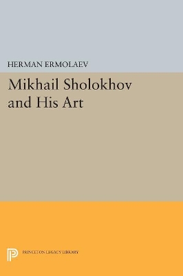 Mikhail Sholokhov and His Art by Herman Ermolaev