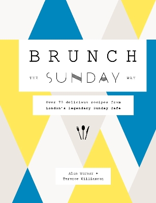 Brunch the Sunday Way: Over 70 delicious recipes from London's legendary Sunday Cafe book
