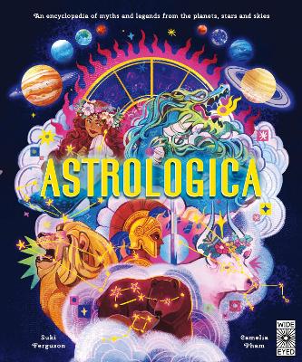 Astrologica: An Encyclopedia of Myths and Legends From the Planets, Stars and Skies book