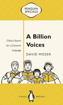 Billion Voices: China's Search for a Common Language: Penguin Specials book