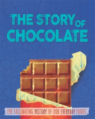 The Story of Food: Chocolate by Alex Woolf