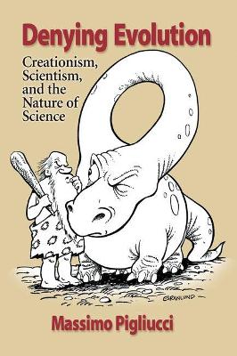 Denying Evolution: Creation, Scientism and the Nature of Science book