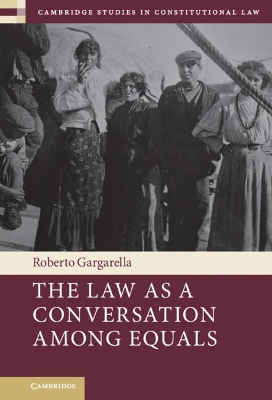 The Law As a Conversation among Equals by Roberto Gargarella