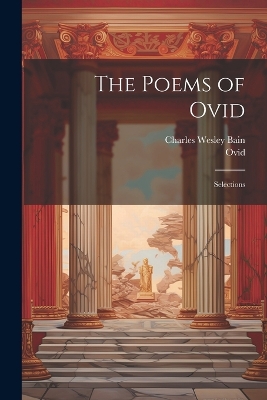 The Poems of Ovid: Selections by Ovid