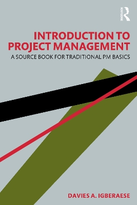 Introduction to Project Management: A Source Book for Traditional PM Basics by Davies A. Igberaese