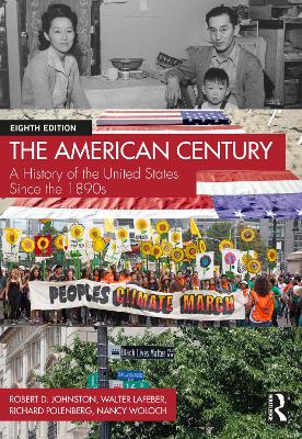 The American Century: A History of the United States Since the 1890s by Robert D. Johnston