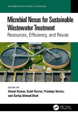 Microbial Nexus for Sustainable Wastewater Treatment: Resources, Efficiency, and Reuse book