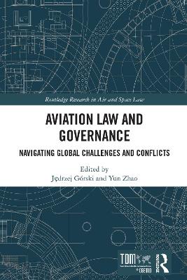Aviation Law and Governance: Navigating Global Challenges and Conflicts book