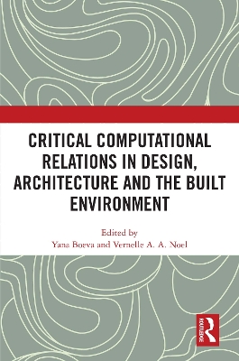 Critical Computational Relations in Design, Architecture and the Built Environment book