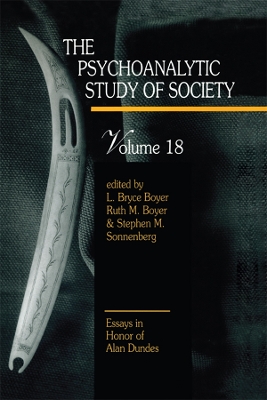 The Psychoanalytic Study of Society, V. 18: Essays in Honor of Alan Dundes by L. Bryce Boyer
