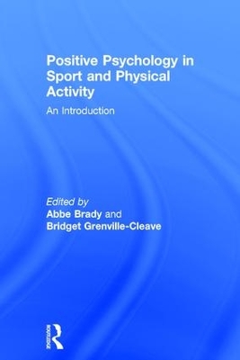 Positive Psychology in Sport and Physical Activity by Abbe Brady
