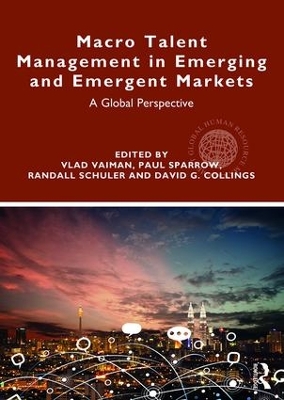 Macro Talent Management in Emerging and Emergent Markets by Vlad Vaiman