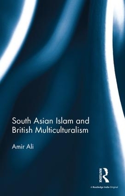 South Asian Islam and British Multiculturalism book