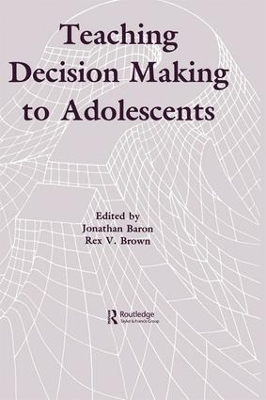 Teaching Decision Making To Adolescents by Jonathan Baron