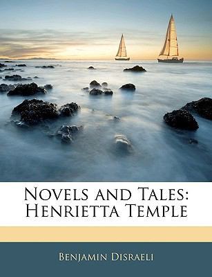 Novels and Tales: Henrietta Temple by Earl of Beaconsfield Benjamin Disraeli