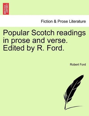 Popular Scotch Readings in Prose and Verse. Edited by R. Ford. book