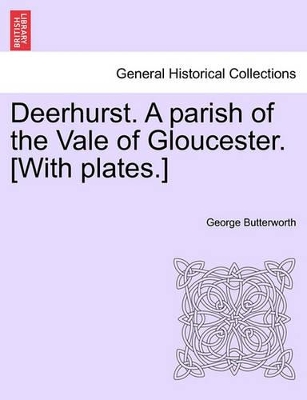 Deerhurst. a Parish of the Vale of Gloucester. [With Plates.] book