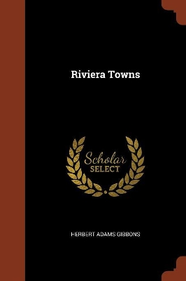 Riviera Towns by Herbert Adams Gibbons