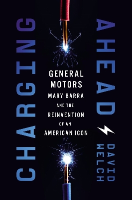 Charging Ahead: GM, Mary Barra, and the Reinvention of an American Icon book