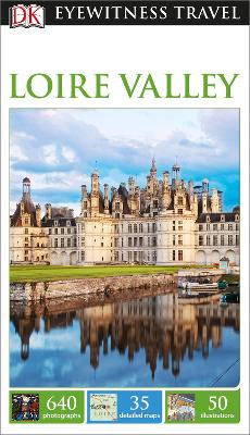 DK Eyewitness Travel Guide Loire Valley by DK Eyewitness