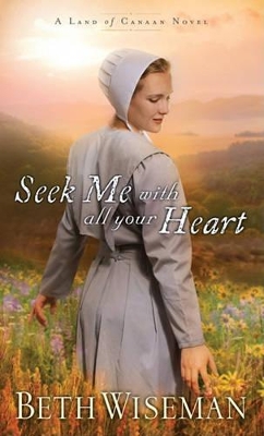 Seek Me with All Your Heart by Beth Wiseman