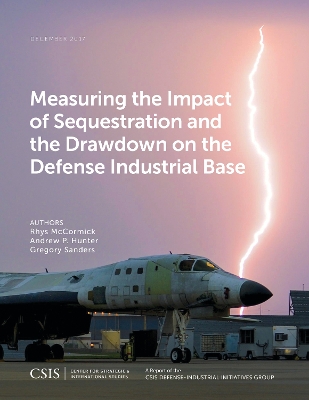 Measuring the Impact of Sequestration and the Drawdown on the Defense Industrial Base book