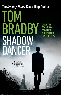 Shadow Dancer by Tom Bradby